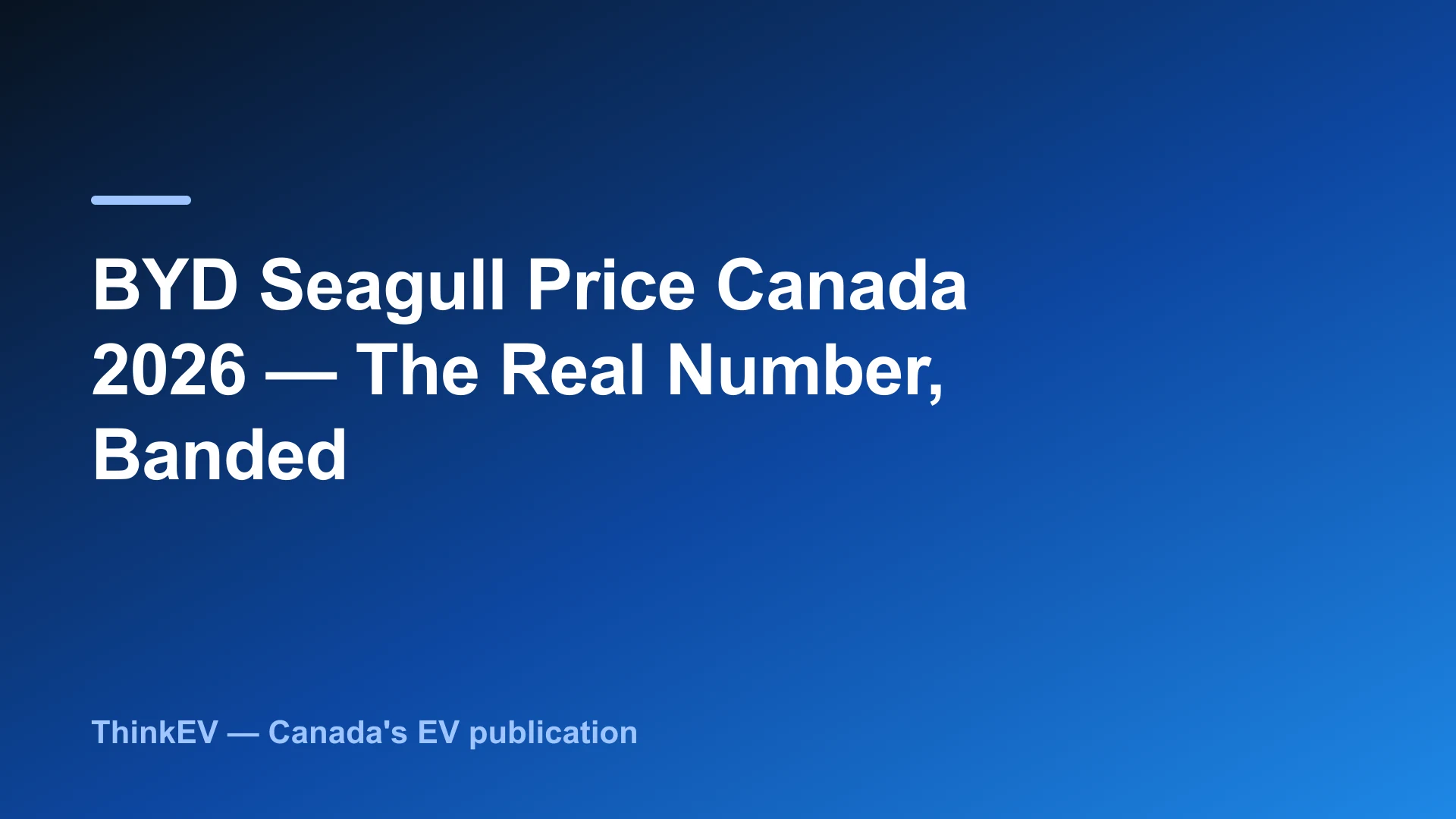 BYD Seagull Price Canada 2026 — The Real Number, Banded