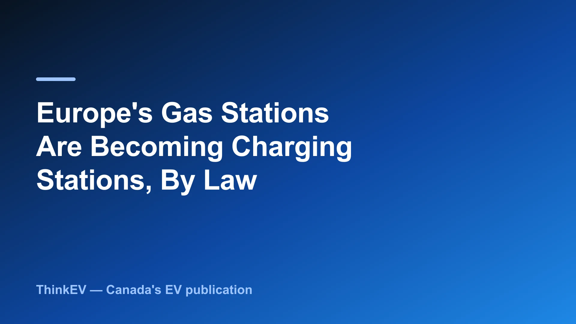 Europe's Gas Stations Are Becoming Charging Stations, By Law