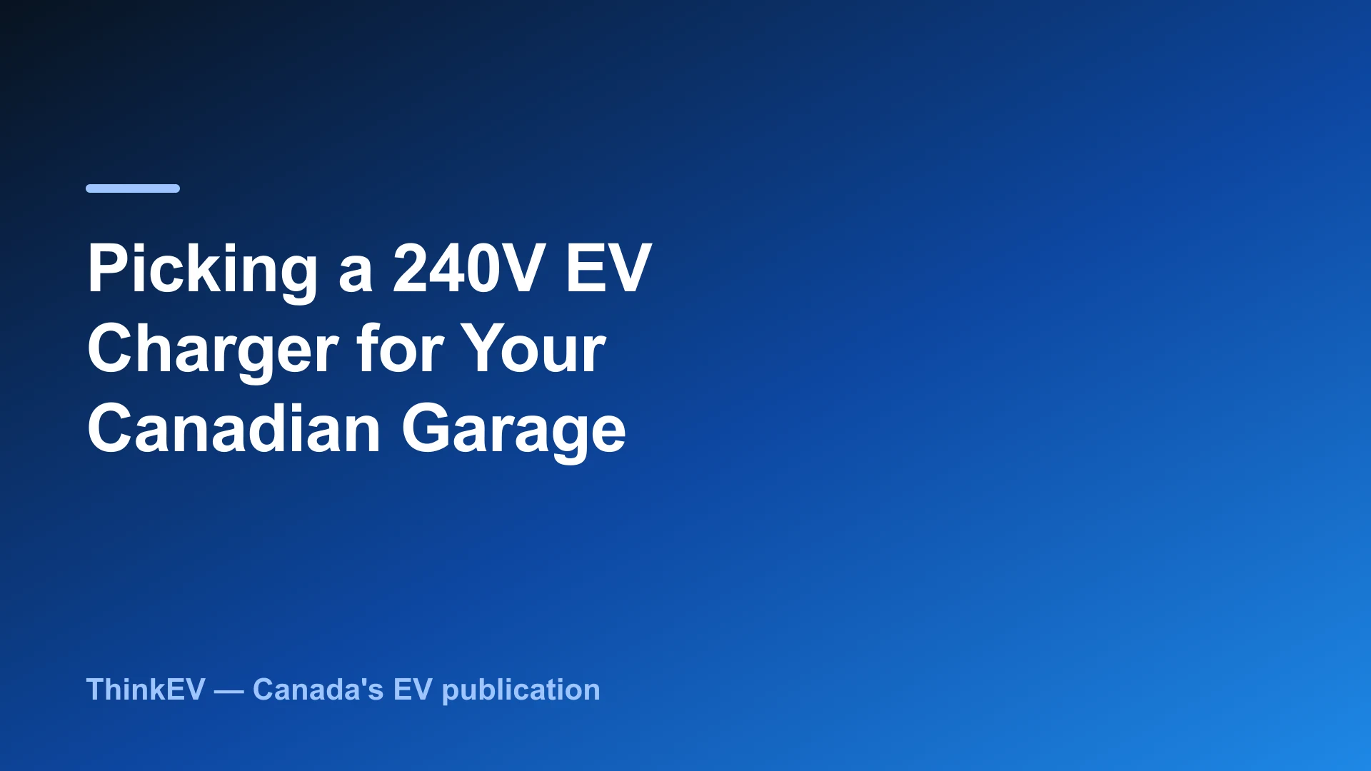 Picking a 240V EV Charger for Your Canadian Garage
