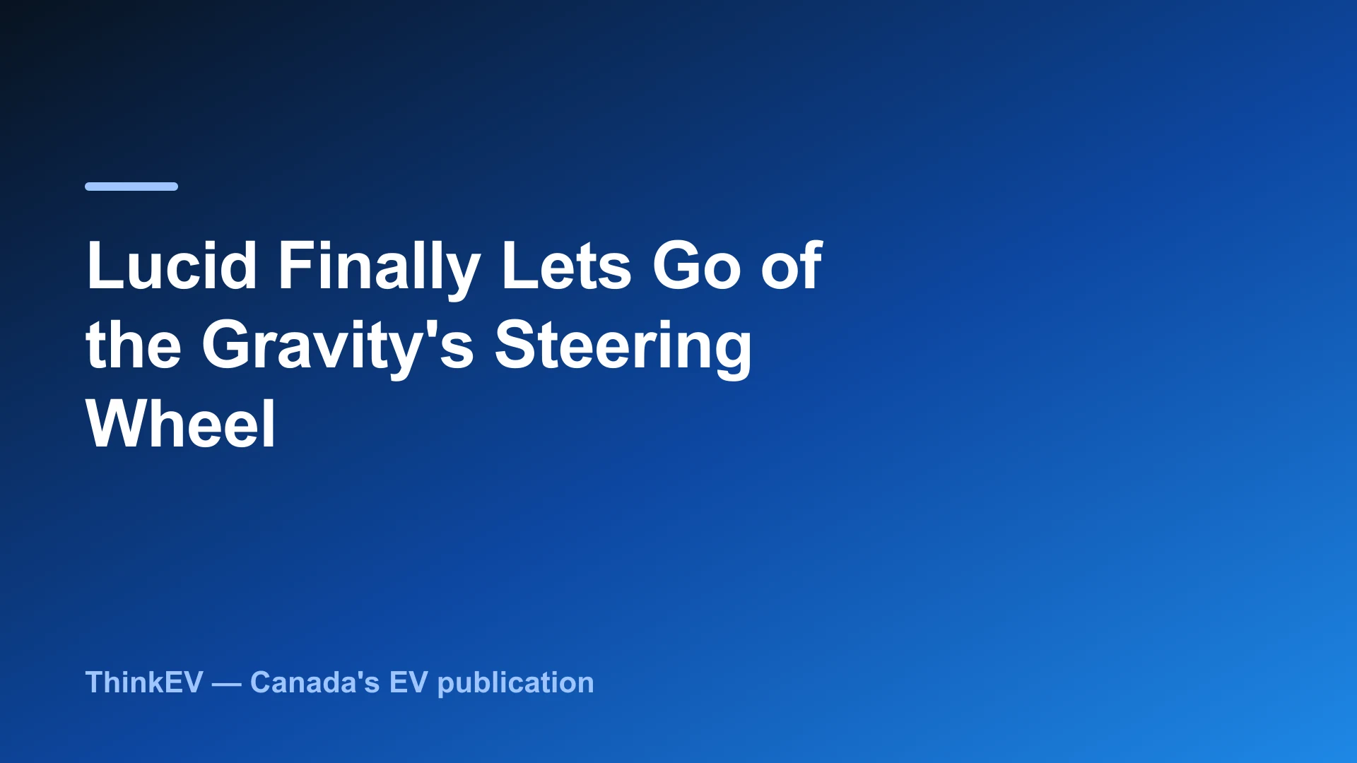 Lucid Finally Lets Go of the Gravity's Steering Wheel