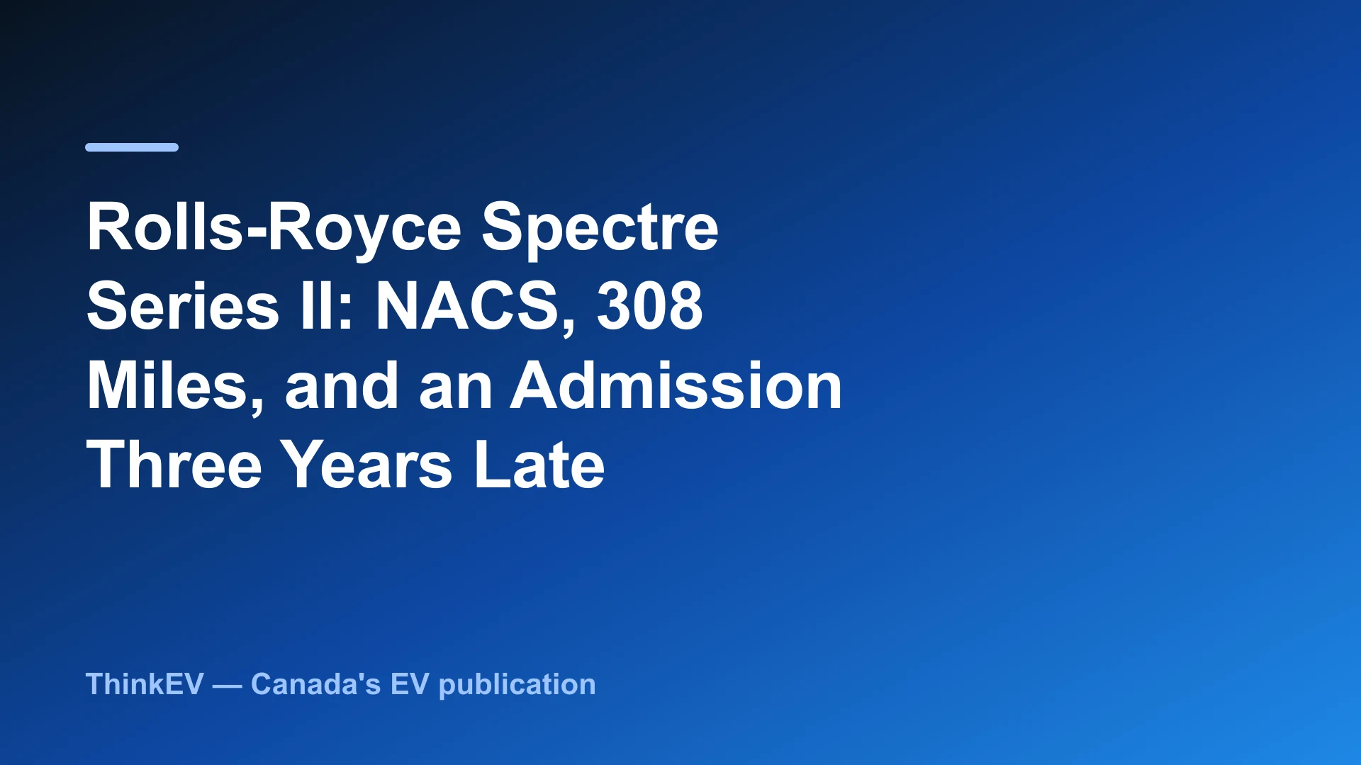 Rolls-Royce Spectre Series II: NACS, 308 Miles, and an Admission Three Years Late
